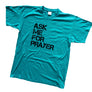 Ask me for Prayer (T-Shirt, Teal)