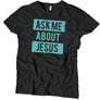 Ask Me About Jesus (T-Shirt, Black)