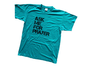Ask me for Prayer (T-Shirt, Teal)