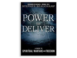 Power to Deliver: A Guide to Spiritual Warfare and Freedom